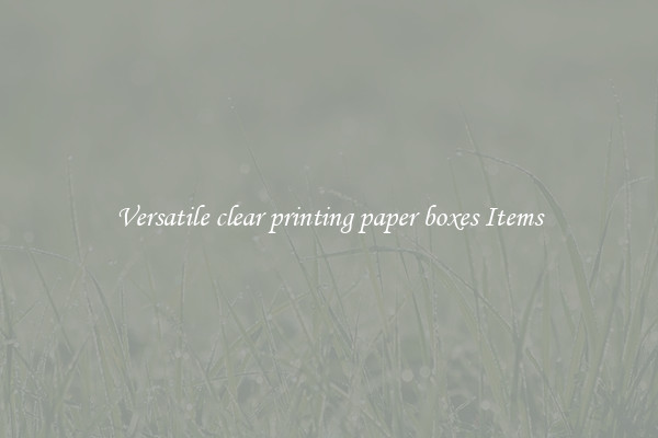 Versatile clear printing paper boxes Items