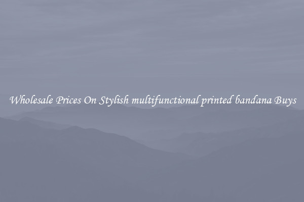 Wholesale Prices On Stylish multifunctional printed bandana Buys
