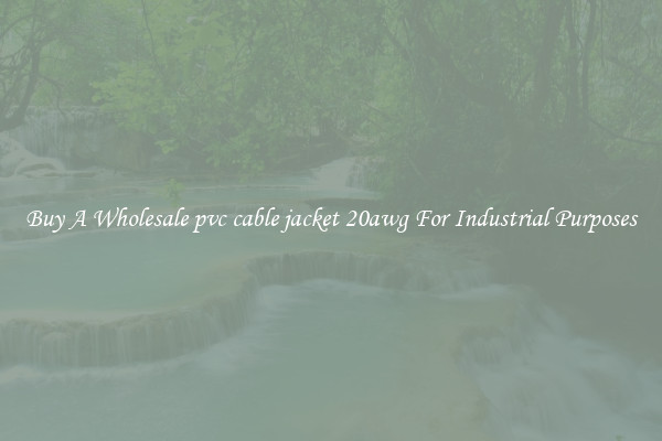 Buy A Wholesale pvc cable jacket 20awg For Industrial Purposes
