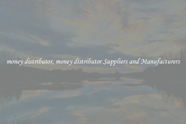 money distributor, money distributor Suppliers and Manufacturers