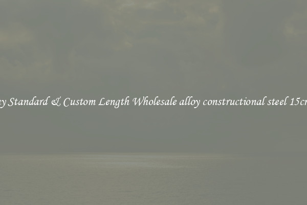 Buy Standard & Custom Length Wholesale alloy constructional steel 15crmo
