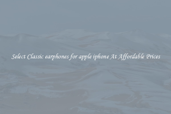 Select Classic earphones for apple iphone At Affordable Prices