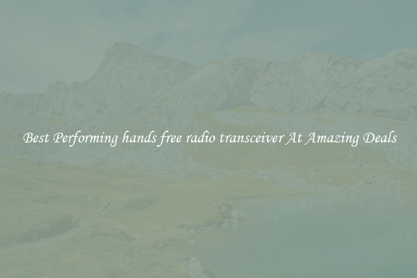 Best Performing hands free radio transceiver At Amazing Deals