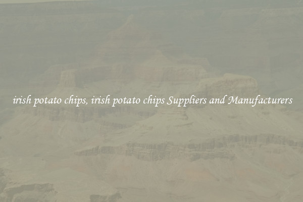 irish potato chips, irish potato chips Suppliers and Manufacturers