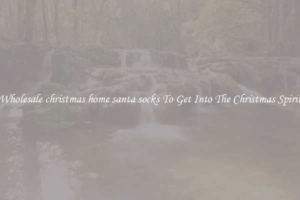 Wholesale christmas home santa socks To Get Into The Christmas Spirit