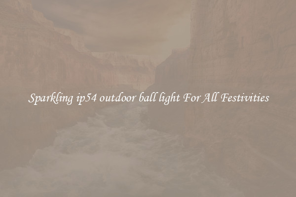 Sparkling ip54 outdoor ball light For All Festivities