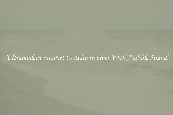 Ultramodern internet tv radio receiver With Audible Sound