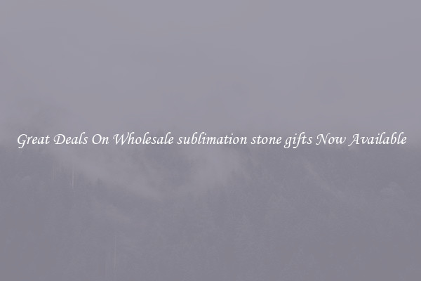 Great Deals On Wholesale sublimation stone gifts Now Available
