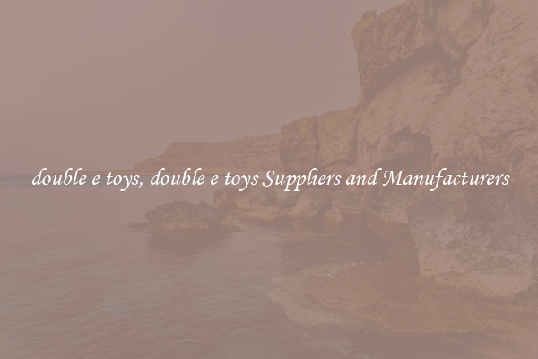 double e toys, double e toys Suppliers and Manufacturers