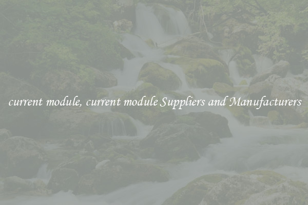 current module, current module Suppliers and Manufacturers