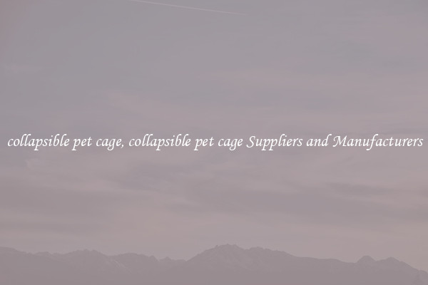 collapsible pet cage, collapsible pet cage Suppliers and Manufacturers