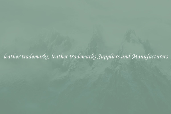 leather trademarks, leather trademarks Suppliers and Manufacturers