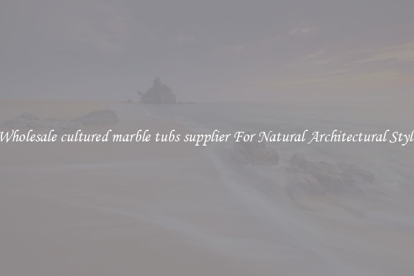 Wholesale cultured marble tubs supplier For Natural Architectural Style