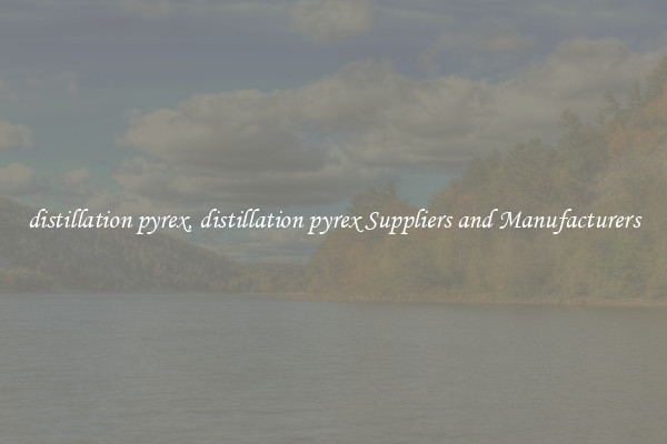 distillation pyrex, distillation pyrex Suppliers and Manufacturers