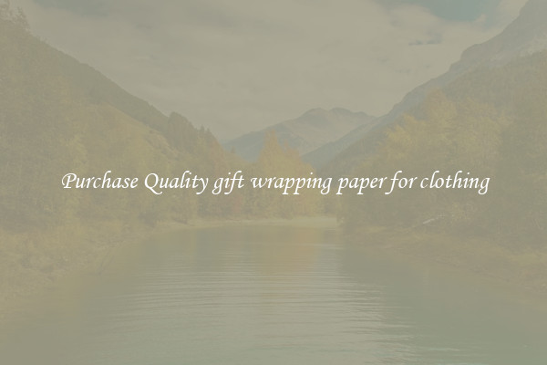 Purchase Quality gift wrapping paper for clothing