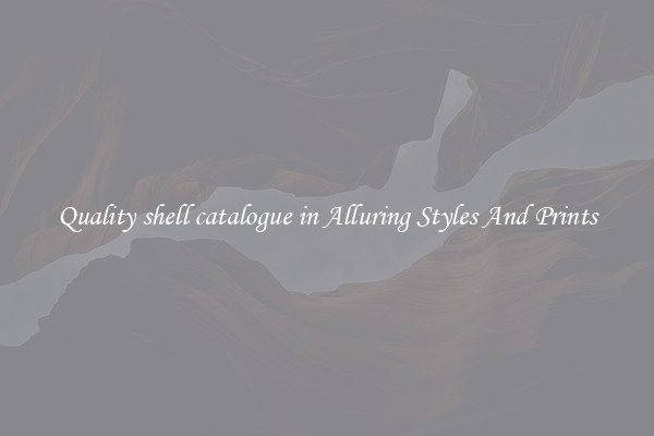 Quality shell catalogue in Alluring Styles And Prints