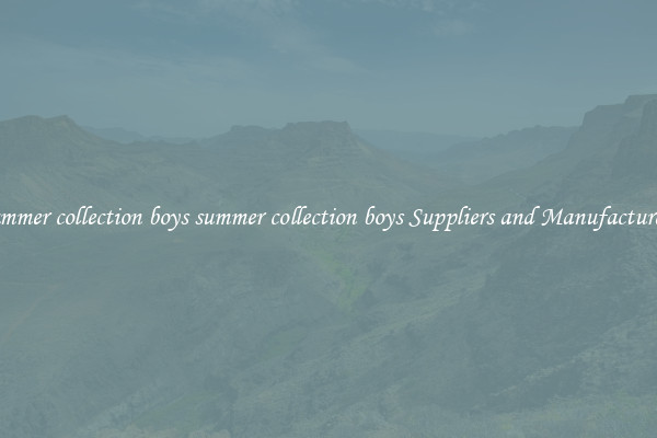 summer collection boys summer collection boys Suppliers and Manufacturers