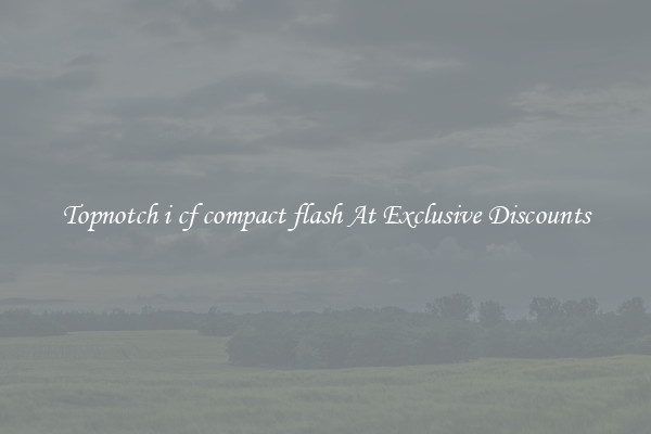Topnotch i cf compact flash At Exclusive Discounts