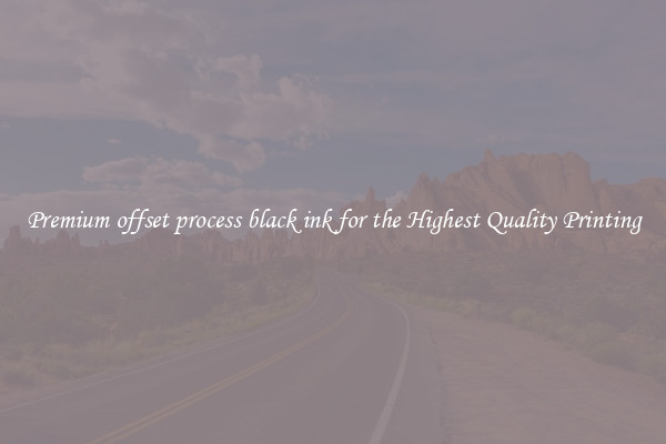 Premium offset process black ink for the Highest Quality Printing