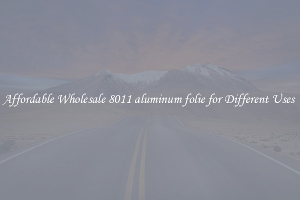 Affordable Wholesale 8011 aluminum folie for Different Uses 