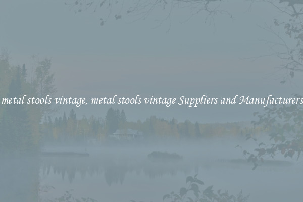 metal stools vintage, metal stools vintage Suppliers and Manufacturers