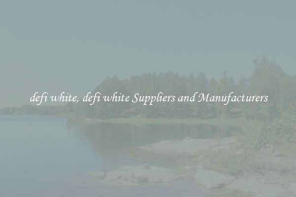 defi white, defi white Suppliers and Manufacturers