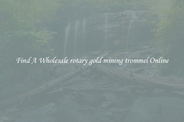 Find A Wholesale rotary gold mining trommel Online