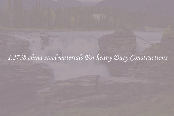1.2738 china steel materials For heavy Duty Constructions
