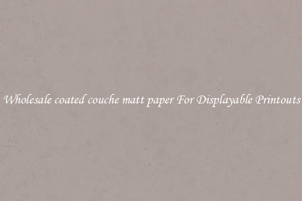 Wholesale coated couche matt paper For Displayable Printouts