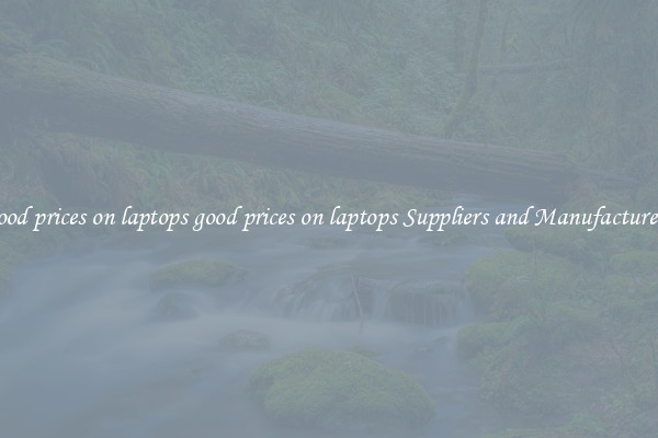 good prices on laptops good prices on laptops Suppliers and Manufacturers