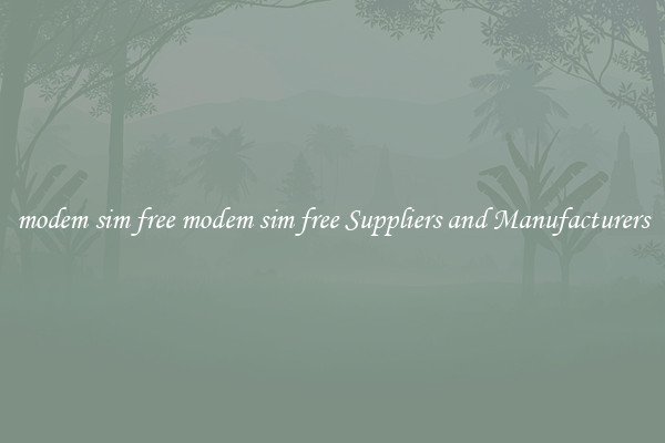 modem sim free modem sim free Suppliers and Manufacturers