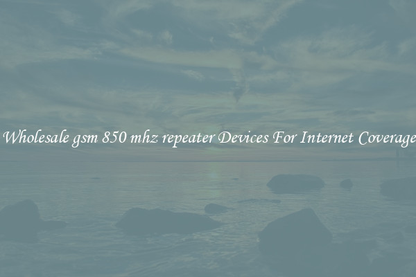 Wholesale gsm 850 mhz repeater Devices For Internet Coverage