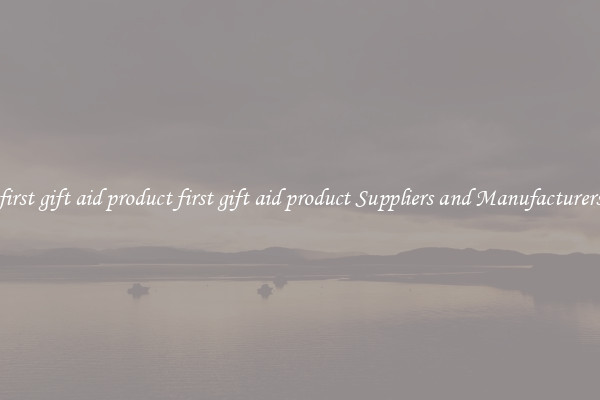 first gift aid product first gift aid product Suppliers and Manufacturers