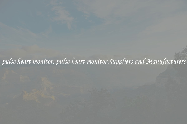pulse heart monitor, pulse heart monitor Suppliers and Manufacturers