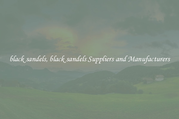 black sandels, black sandels Suppliers and Manufacturers