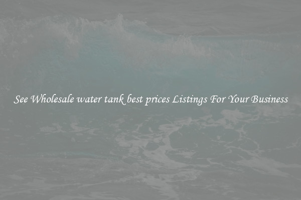 See Wholesale water tank best prices Listings For Your Business