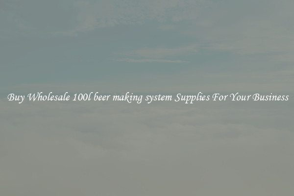 Buy Wholesale 100l beer making system Supplies For Your Business