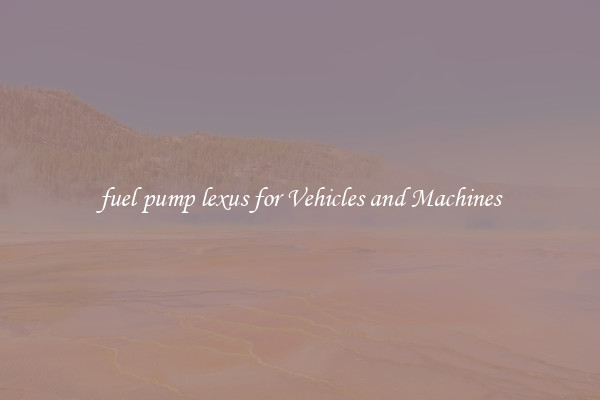 fuel pump lexus for Vehicles and Machines