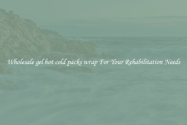 Wholesale gel hot cold packs wrap For Your Rehabilitation Needs