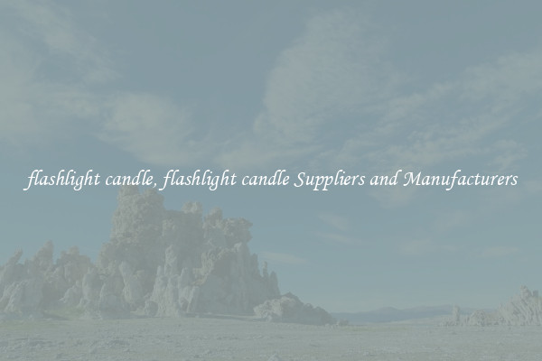 flashlight candle, flashlight candle Suppliers and Manufacturers