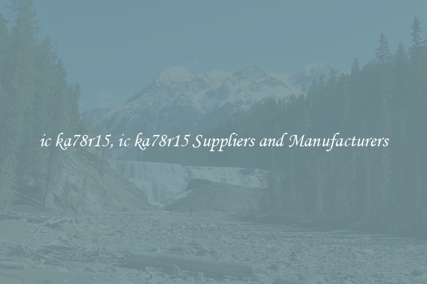ic ka78r15, ic ka78r15 Suppliers and Manufacturers