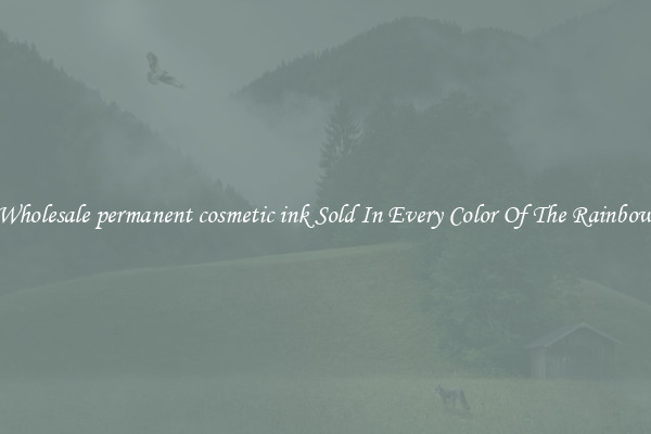 Wholesale permanent cosmetic ink Sold In Every Color Of The Rainbow