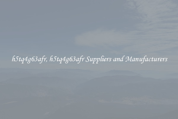 h5tq4g63afr, h5tq4g63afr Suppliers and Manufacturers