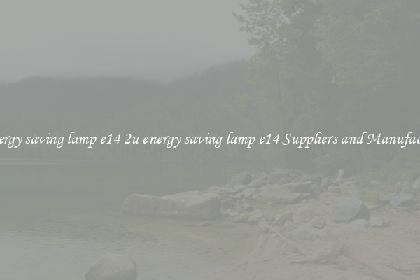 2u energy saving lamp e14 2u energy saving lamp e14 Suppliers and Manufacturers