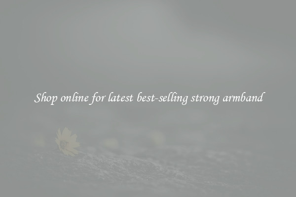 Shop online for latest best-selling strong armband