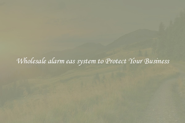 Wholesale alarm eas system to Protect Your Business
